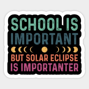 School Is Important But Solar Eclipse Is Importanter Sticker